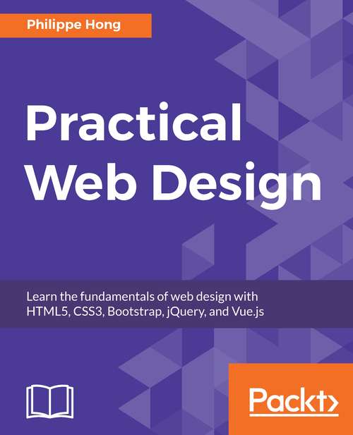 Book cover of Practical Web Design: Learn the fundamentals of web design with HTML5, CSS3, Bootstrap, jQuery, and Vue.js
