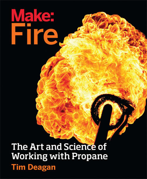 Book cover of Make: The Art and Science of Working with Propane