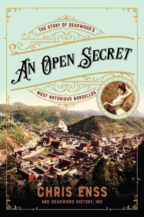 Book cover of Open Secret: The Story of Deadwood's Most Notorious Bordellos