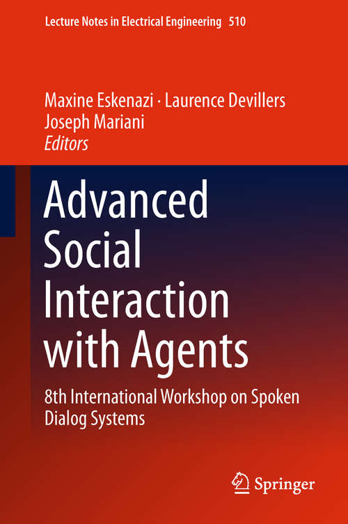 Book cover of Advanced Social Interaction with Agents: 8th International Workshop on Spoken Dialog Systems (Lecture Notes in Electrical Engineering #510)