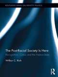 The Post-Racial Society is Here: Recognition, Critics and the Nation-State (Routledge Series on Identity Politics)