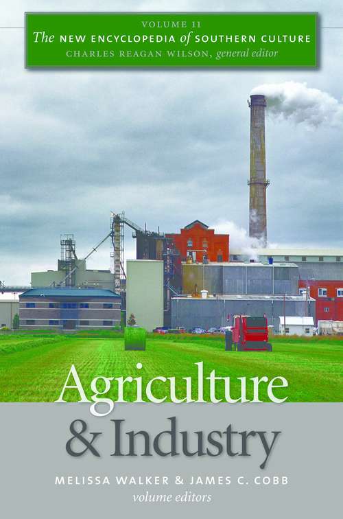 The New Encyclopedia of Southern Culture: Agriculture and Industry