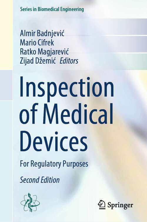 Book cover of Inspection of Medical Devices: For Regulatory Purposes (2nd ed. 2024) (Series in Biomedical Engineering)
