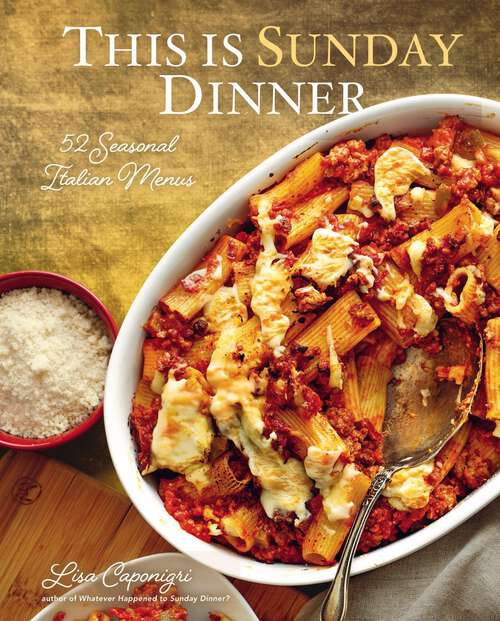 Book cover of This Is Sunday Dinner: 52 Seasonal Italian Menus
