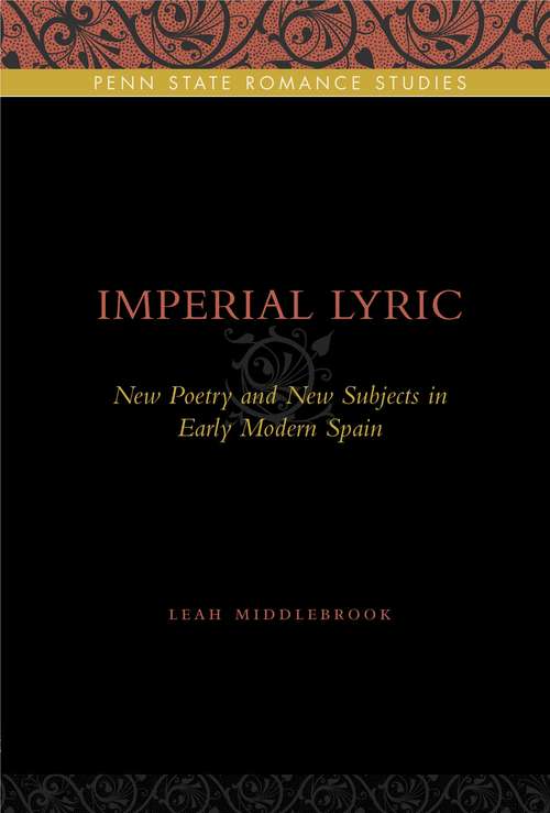 Book cover of Imperial Lyric: New Poetry and New Subjects in Early Modern Spain (Penn State Romance Studies #7)