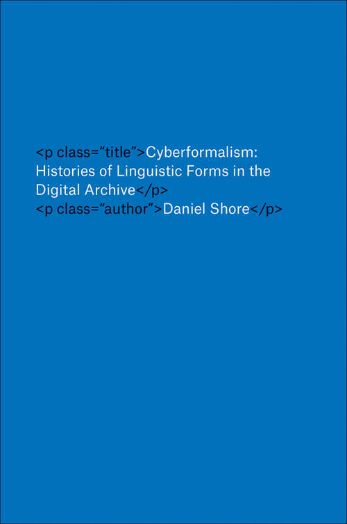 Book cover of Cyberformalism: Histories of Linguistic Forms in the Digital Archive