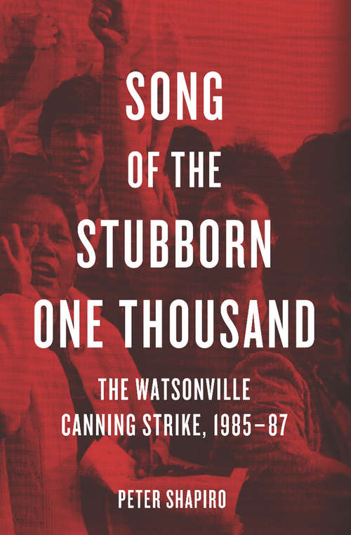 Book cover of Song of the Stubborn One Thousand: The Watsonville Canning Strike, 1985-87