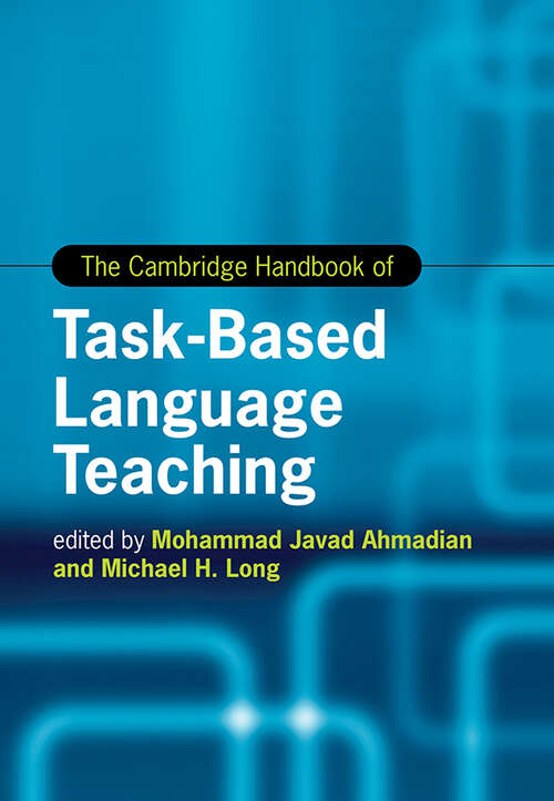 The Cambridge Handbook of Task-Based Language Teaching (Cambridge Handbooks in Language and Linguistics)
