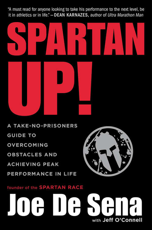 Book cover of Spartan Up!: A Take-No-Prisoners Guide to Overcoming Obstacles and Achieving Peak Performance in Life