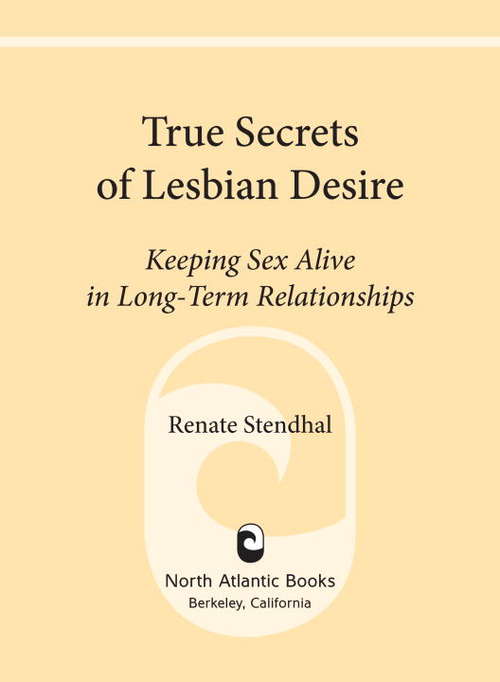 Book cover of True Secrets of Lesbian Desire: Keeping Sex Alive in Long-Term Relationships