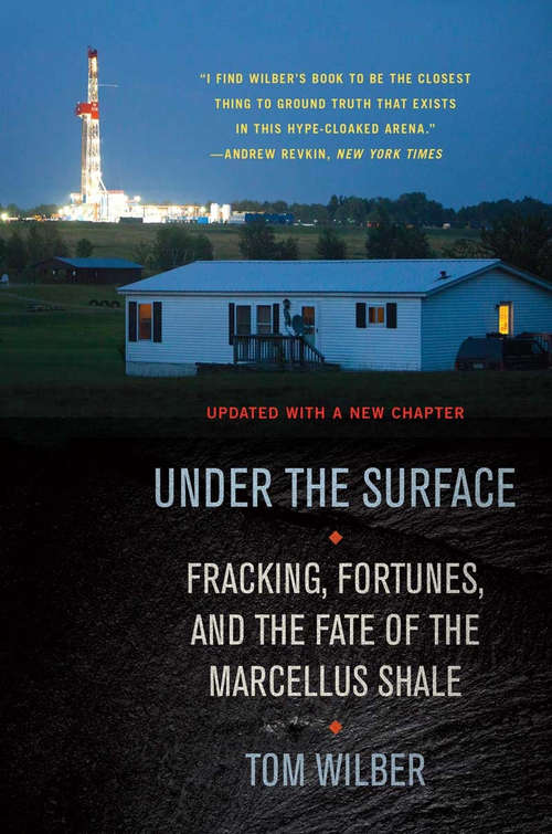 Book cover of Under the Surface: Fracking, Fortunes, and the Fate of the Marcellus Shale, Updated Edition