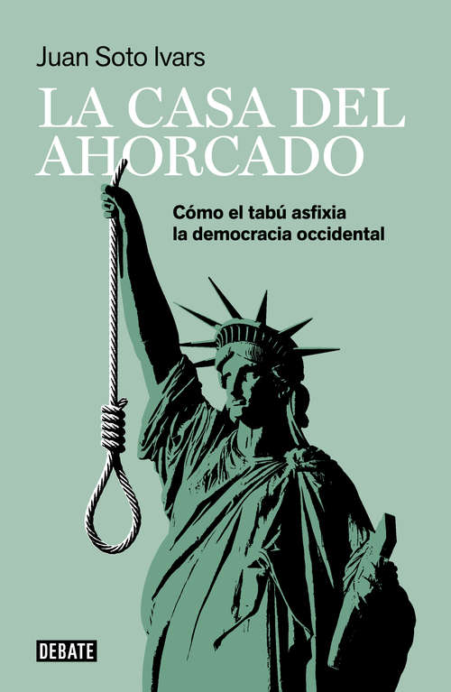 Book cover of La casa del ahorcado: Cómo el tabú asfixia la democracia occidental
