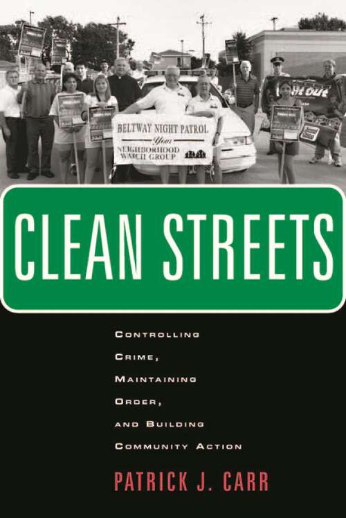Book cover of Clean Streets: Controlling Crime, Maintaining Order, and Building Community Activism (New Perspectives in Crime, Deviance, and Law #8)