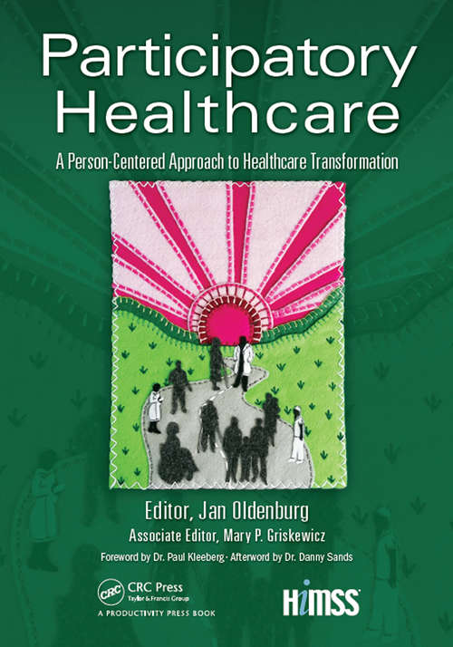Participatory Healthcare: A Person-Centered Approach to Healthcare Transformation (HIMSS Book Series #2)