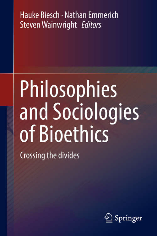 Philosophies and Sociologies of Bioethics: Crossing the divides