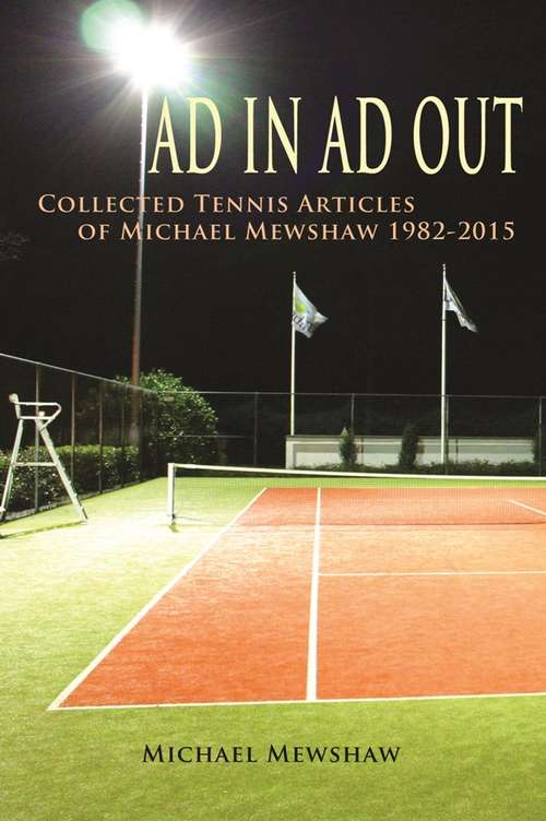 Book cover of Ad In Ad Out: Collected Tennis Articles of Michael Mewshaw 1982-2015