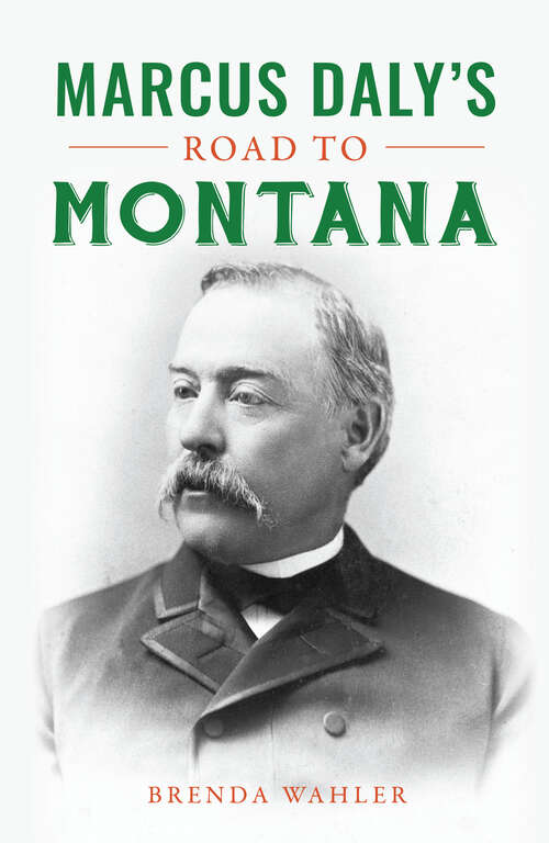 Book cover of Marcus Daly's Road to Montana