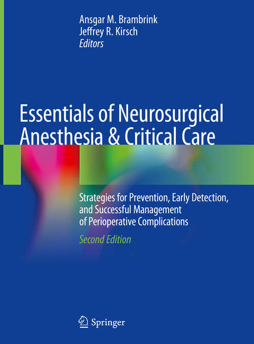 Essentials of Neurosurgical Anesthesia & Critical Care: Strategies for Prevention, Early Detection, and Successful Management of Perioperative Complications (Lecture Notes In Physics #Vol. 109)