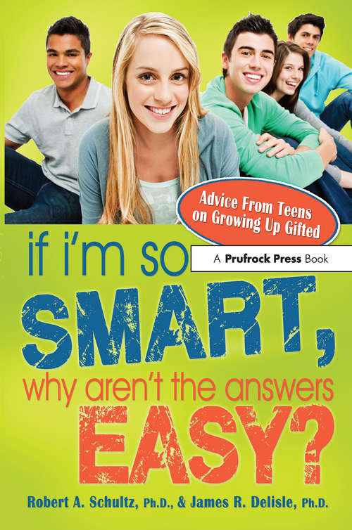 Book cover of If I'm So Smart, Why Aren't the Answers Easy?: Advice From Teens On Growing Up Gifted