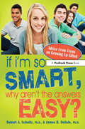 If I'm So Smart, Why Aren't the Answers Easy?: Advice From Teens On Growing Up Gifted
