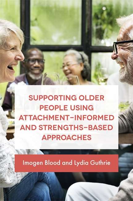 Book cover of Supporting Older People Using Attachment-Informed and Strengths-Based Approaches