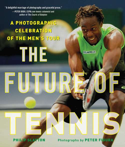 The Future of Tennis: A Photographic Celebration of the Men's Tour