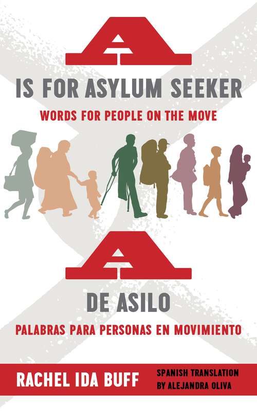 Book cover of A is for Asylum Seeker: Words For People On The Move/palabras Para Personas En Movimiento (1)