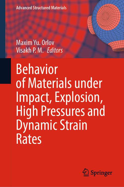 Book cover of Behavior of Materials under Impact, Explosion, High Pressures and Dynamic Strain Rates (1st ed. 2023) (Advanced Structured Materials #176)