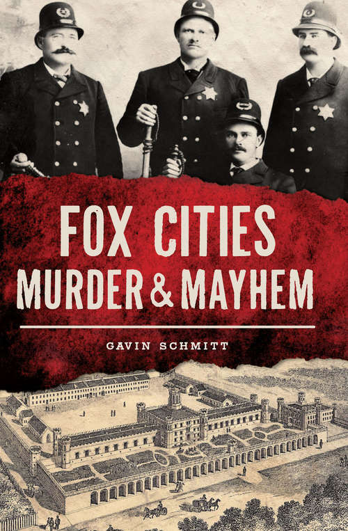 Fox Cities Murder & Mayhem (Murder And Mayhem Ser.)