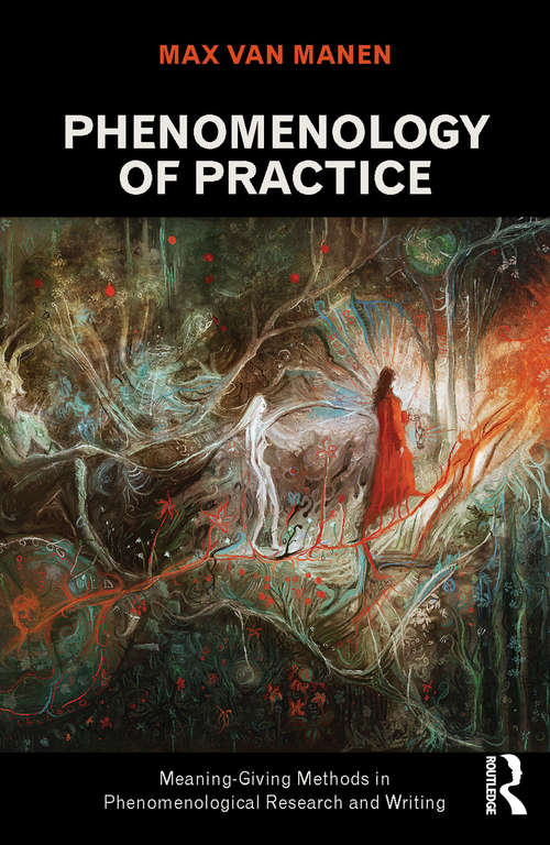 Book cover of Phenomenology of Practice: Meaning-Giving Methods in Phenomenological Research and Writing