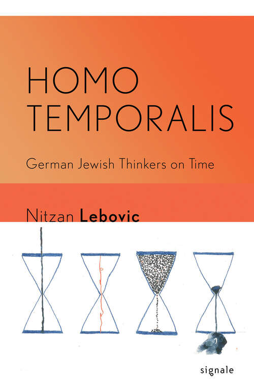 Book cover of Homo Temporalis: German Jewish Thinkers on Time (Signale: Modern German Letters, Cultures, and Thought)