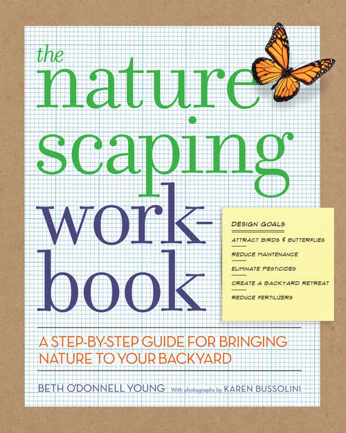 Book cover of The Naturescaping Workbook: A Step-by-Step Guide for Bringing Nature to Your Backyard
