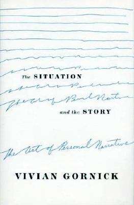 Book cover of The Situation and the Story: The Art of Personal Narrative, New Edition for Writers, Teachers, and Students