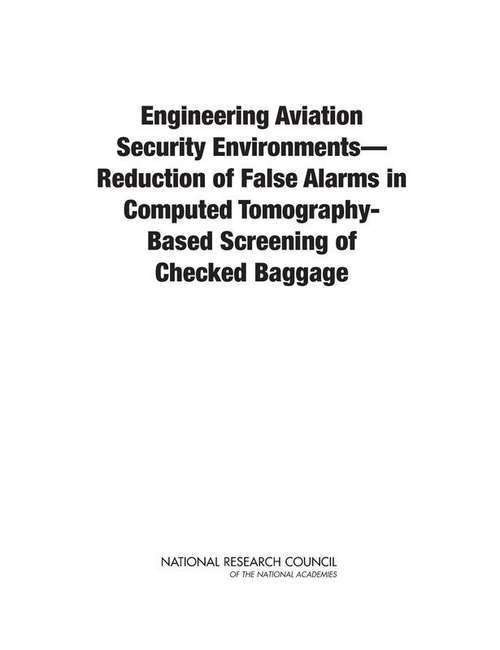 Engineering Aviation Security Environments--Reduction of False Alarms in Computed Tomography-Based Screening of Checked Baggage