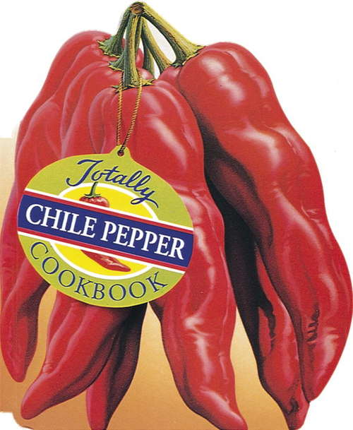 Book cover of Totally Chile Pepper Cookbook