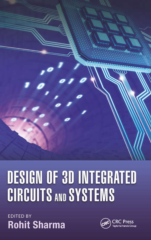 Design of 3D Integrated Circuits and Systems (Devices, Circuits, and Systems #33)