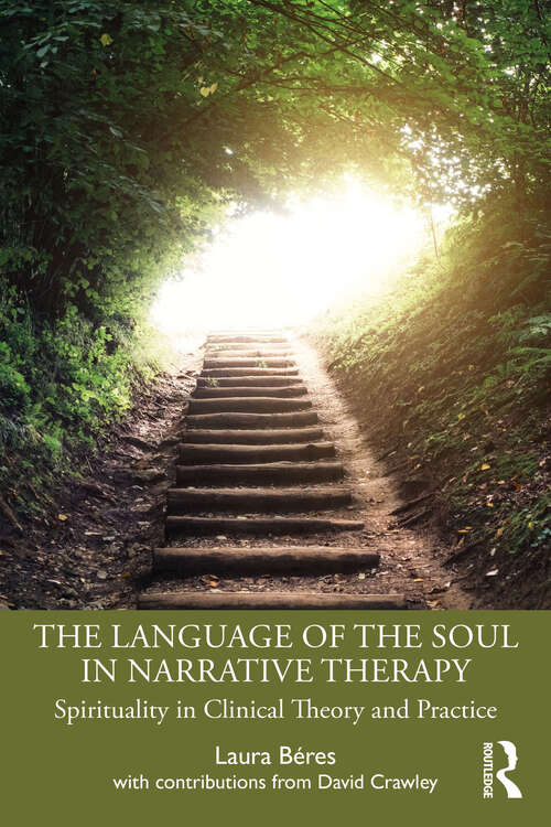 Book cover of The Language of the Soul in Narrative Therapy: Spirituality in Clinical Theory and Practice