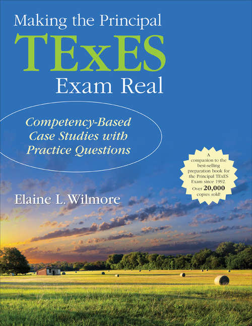 Book cover of Making the Principal TExES Exam Real: Competency-Based Case Studies with Practice Questions