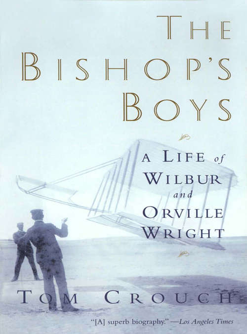 Book cover of The Bishop's Boys: A Life of Wilbur and Orville Wright