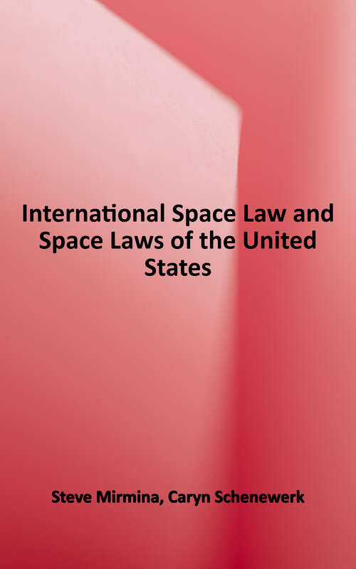 Book cover of International Space Law and Space Laws of the United States