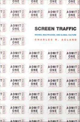 Book cover of Screen Traffic: Movies, Multiplexes, and Global Culture