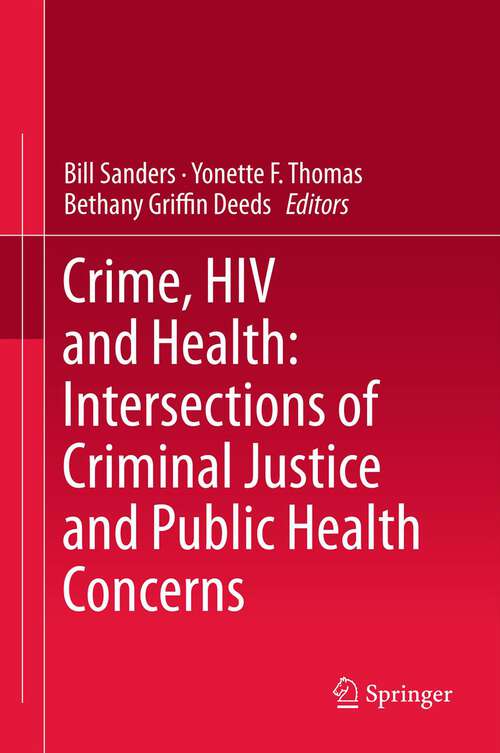 Crime, HIV and Health: Intersections Of Criminal Justice And Public Health Concerns
