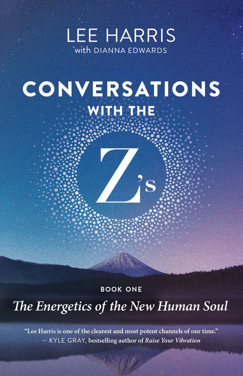 Book cover of Conversations with the Z’s, Book One: The Energetics of the New Human Soul (Conversations with the Z's #1)