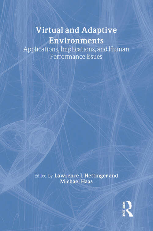 Book cover of Virtual and Adaptive Environments: Applications, Implications, and Human Performance Issues (1)