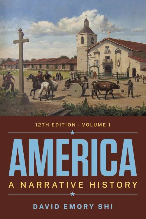 America: A Narrative History (Twelfth Edition)  (Vol. Volume 1)