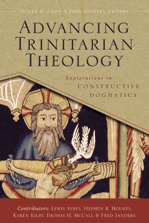Advancing Trinitarian Theology: Explorations in Constructive Dogmatics (Los Angeles Theology Conference Series)