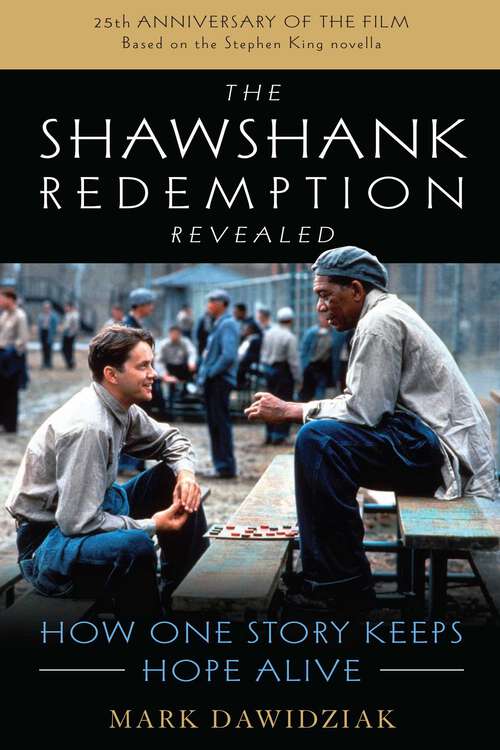Book cover of Shawshank Redemption Revealed: How One Story Keeps Hope Alive