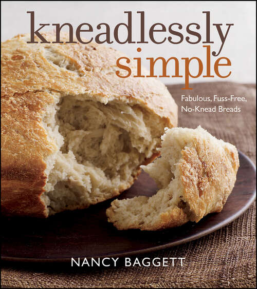 Book cover of Kneadlessly Simple: Fabulous, Fuss-Free, No-Knead Breads