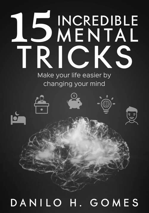 Book cover of 20 Incredible Mental Tricks: Make your life easier by changing your mind