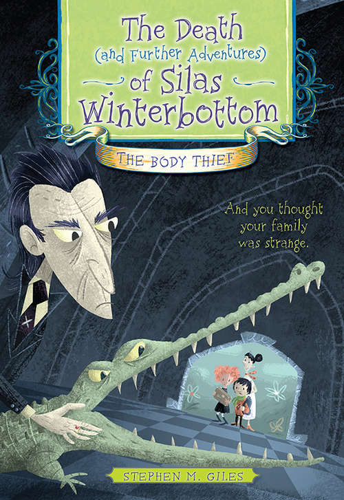 Book cover of The Death (and Further Adventures) of Silas Winterbottom: The Body Thief